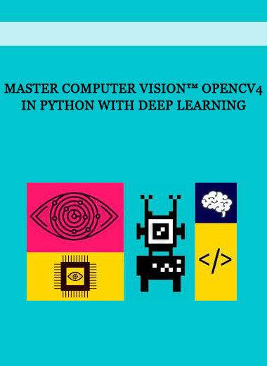 Master Computer Vision™ OpenCV4 in Python with Deep Learning