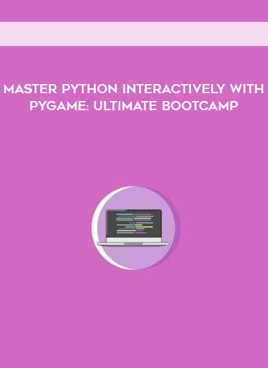 Master Python Interactively With PyGame Ultimate Bootcamp