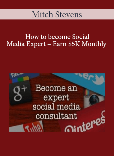 Mitch Stevens - How to become Social Media Expert - Earn $5K Monthly