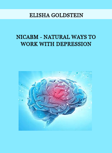 NICABM - Natural Ways to Work with Depression by Elisha Goldstein