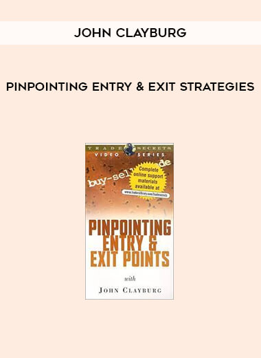 Pinpointing Entry & Exit Strategies by John Clayburg