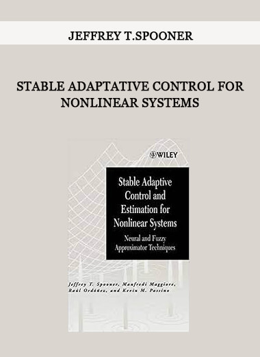 Stable Adaptative Control for Nonlinear Systems by Jeffrey T.Spooner