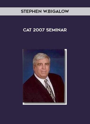 Stephen W.Bigalow - CAT 2007 Seminar