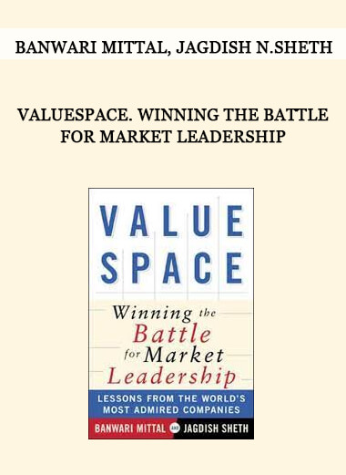 ValueSpace. Winning the Battle for Market Leadership by Banwari Mittal, Jagdish N.Sheth