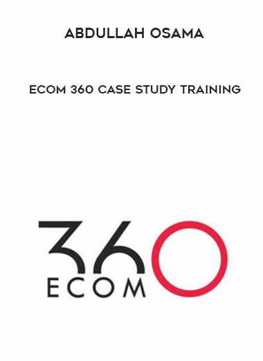 eCom 360 Case Study Training from Abdullah Osama