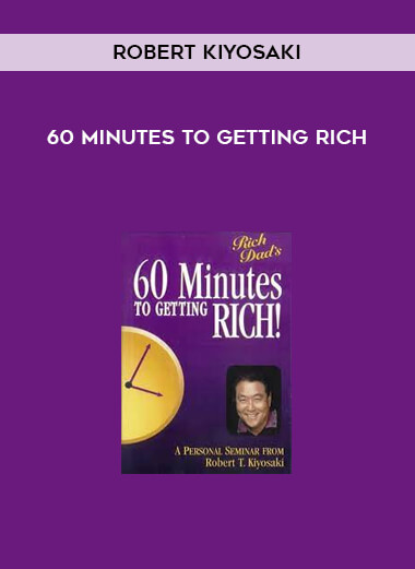 60 Minutes To Getting Rich by Robert Kiyosaki