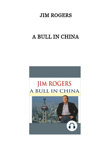 A Bull in China by Jim Rogers