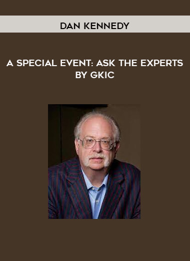 A Special Event: Ask the Experts by GKIC Dan Kennedy