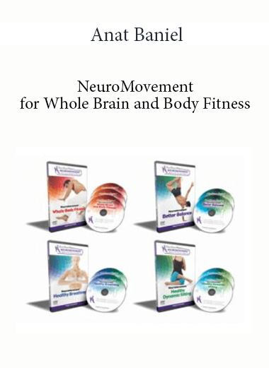 Anat Baniel – NeuroMovement for Whole Brain and Body Fitness