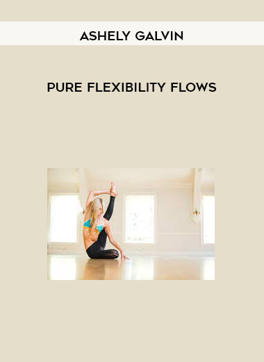 Ashely Galvin - Pure Flexibility Flows