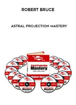 Astral Projection Mastery by Robert Bruce