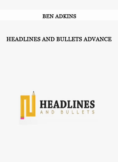 Ben Adkins - Headlines and Bullets Advance