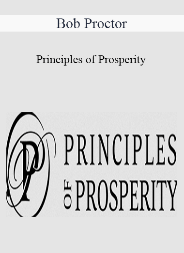 Bob Proctor – Principles of Prosperity