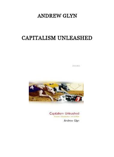 Capitalism Unleashed by Andrew Glyn