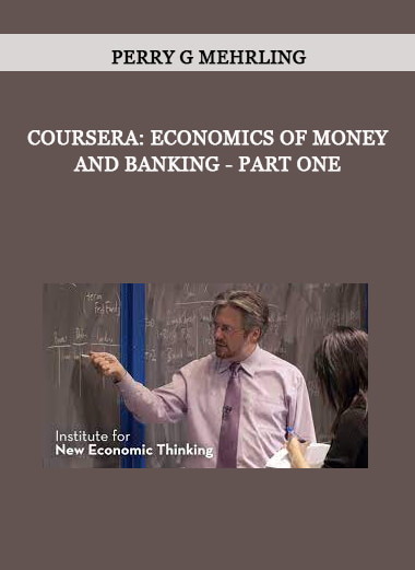 Coursera: Economics of Money and Banking - Part One with Perry G Mehrling