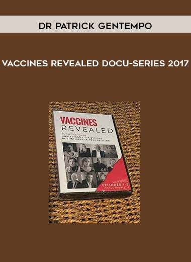 Dr Patrick Gentempo – Vaccines Revealed Docu-Series 2017