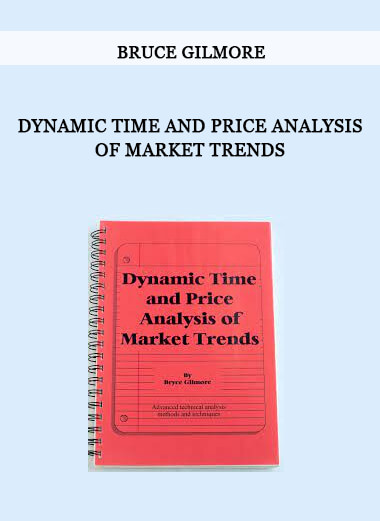 Dynamic Time and Price Analysis of Market Trends by Bruce Gilmore