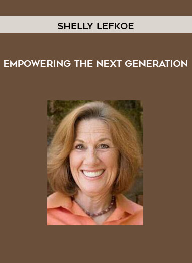 Empowering the Next Generation by Shelly Lefkoe