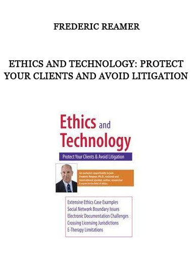 Ethics and Technology: Protect Your Clients and Avoid Litigation by Frederic Reamer