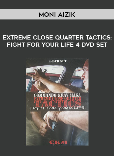 Extreme Close Quarter - Tactics Fight for Your Life with Moni Aizik 4 DVD