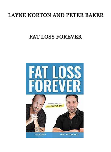 Fat Loss Forever by Layne Norton and Peter Baker