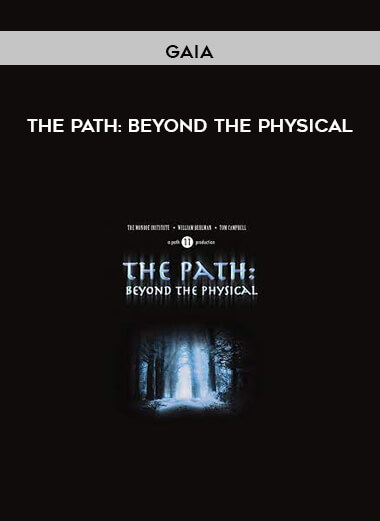 Gaia - The Path: Beyond the Physical