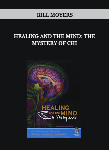 Healing And The Mind: The Mystery Of Chi by Bill Moyers