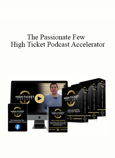 High Ticket Podcast Accelerator from The Passionate Few