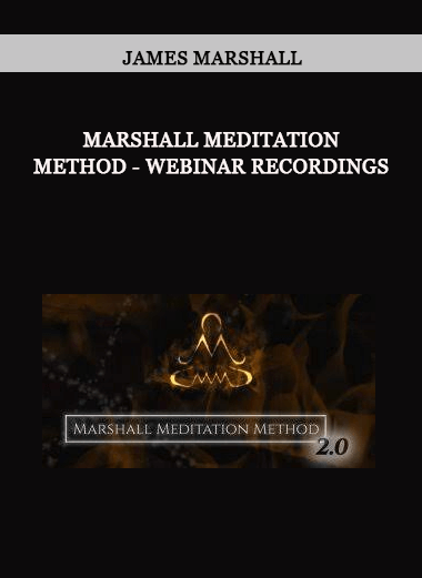 James Marshall - Marshall Meditation Method - Webinar Recordings