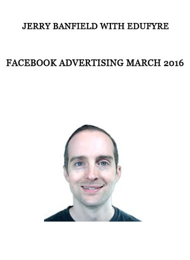 Jerry Banfield with EDUfyre - Facebook Advertising March 2016