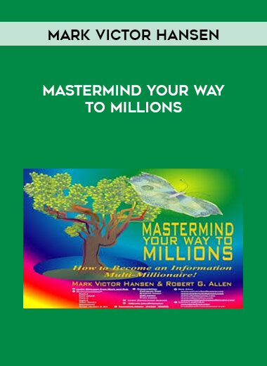 Mark Victor Hansen - Mastermind Your Way to Millions