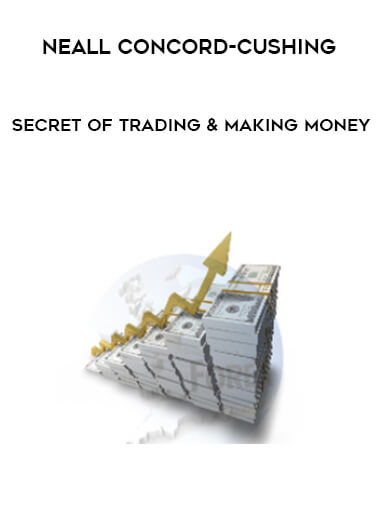 Neall Concord-Cushing – Secret of Trading & Making Money