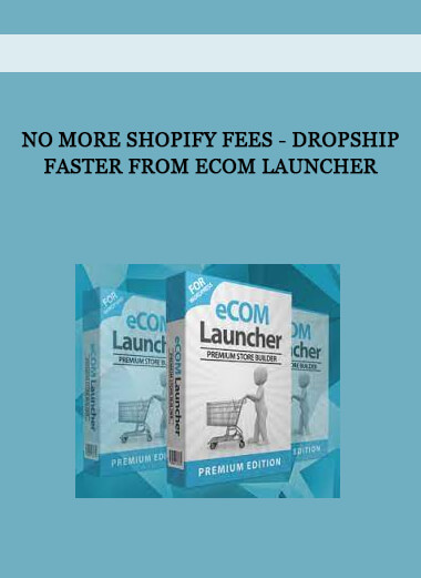 No more Shopify Fees - Dropship Faster from eCom Launcher