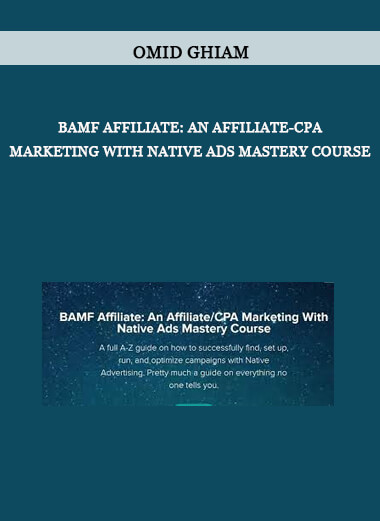 Omid Ghiam - BAMF Affiliate: An Affiliate-CPA Marketing With Native Ads Mastery Course