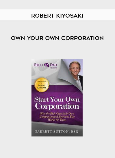 Own Your Own Corporation by Robert Kiyosaki