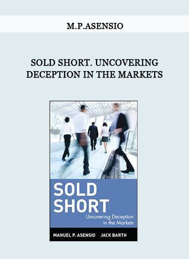 Sold Short. Uncovering Deception in the Markets by M.P.Asensio