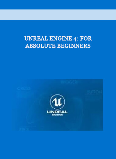 Unreal Engine 4: For Absolute Beginners