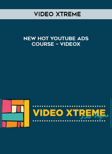 Video Xtreme - New Hot Youtube Ads Course - VideoX