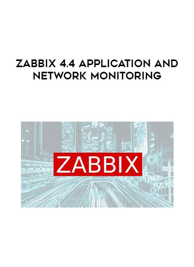 Zabbix 4.4 Application and Network Monitoring