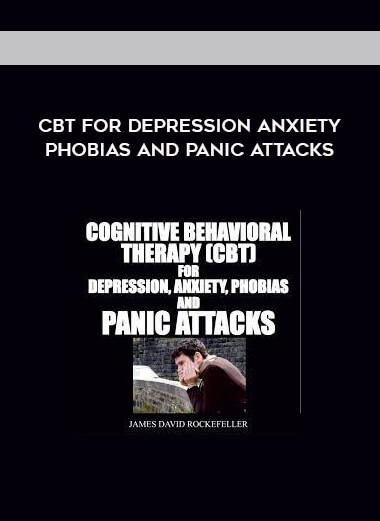 CBT For Depression Anxiety Phobias and Panic Attacks