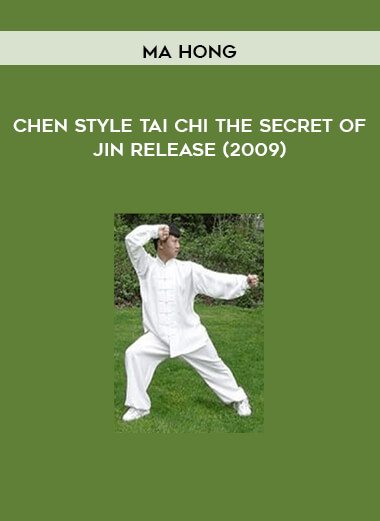 Chen Style Tai Chi The Secret of Jin Release (2009) by Ma Hong