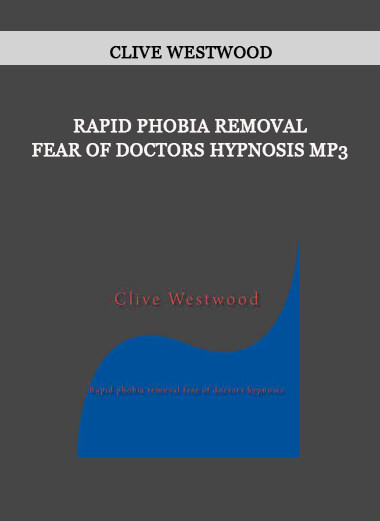 Clive Westwood - Rapid phobia removal fear of doctors Hypnosis Mp3