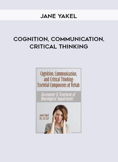 Cognition, Communication, Critical Thinking from Jane Yakel