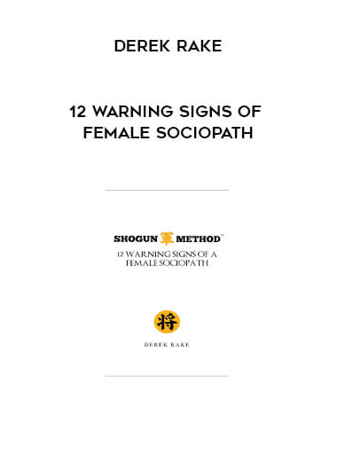 Derek Rake - 12 Warning Signs Of A Female Sociopath