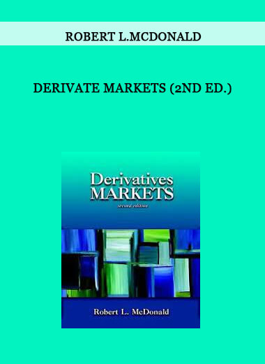 Derivate Markets (2nd Ed.) by Robert L.McDonald