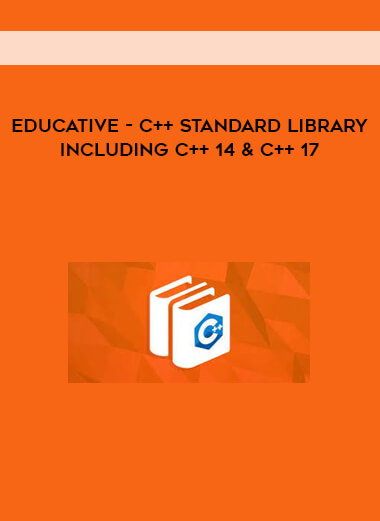 Educative - C++ Standard Library including C++ 14 & C++ 17