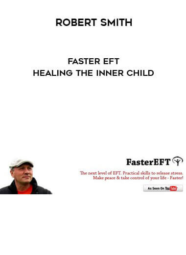 Faster EFT - Healing The Inner Child by Robert Smith