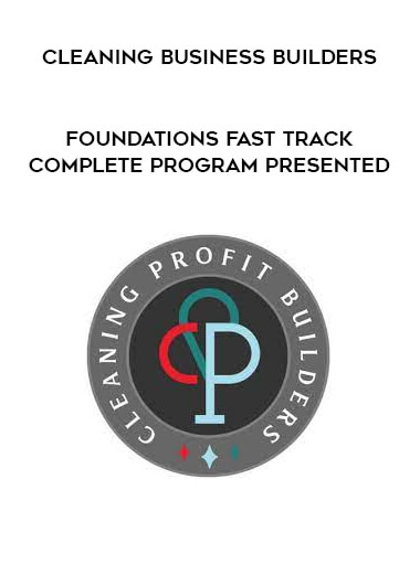 Foundations Fast Track Complete Program presented by Cleaning Business Builders