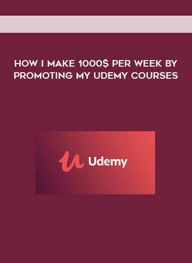 How I Make 1000$ Per Week By Promoting My Udemy Courses