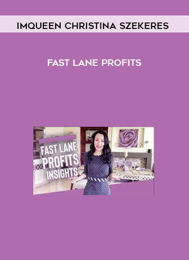 IMQueen Christina Szekeres - Fast Lane Profits